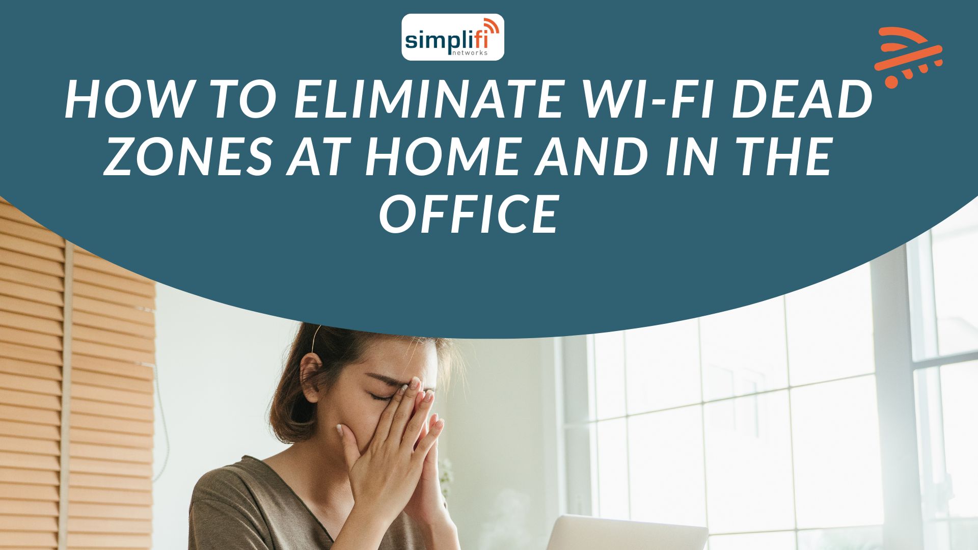 How to Eliminate Wi-Fi Dead Zones at Home and in the Office