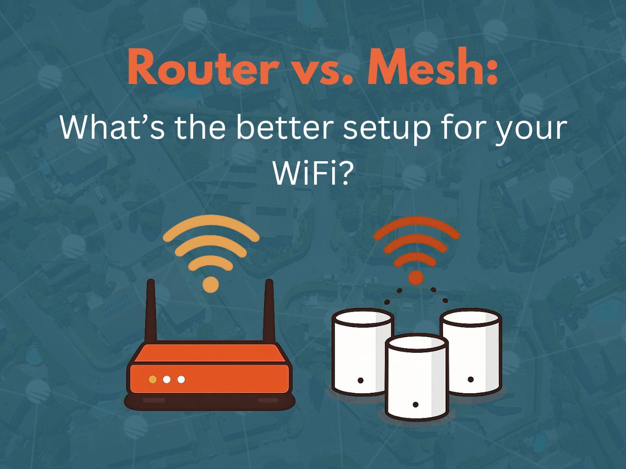 Single Access Point vs Mesh: What’s the Better Setup for Your Wi-Fi?